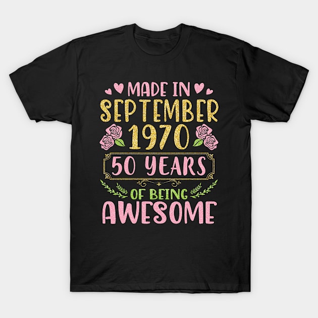 Made In September 1970 Happy Birthday 50 Years Of Being Awesome To Me You Nana Mom Daughter T-Shirt by bakhanh123